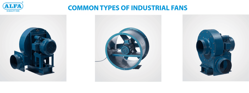 Industrial Fan Manufacturer | Axial Fans | Centrifugal Fans | The Most Common  Types Of Industrial Fans- Alfa Fans |
